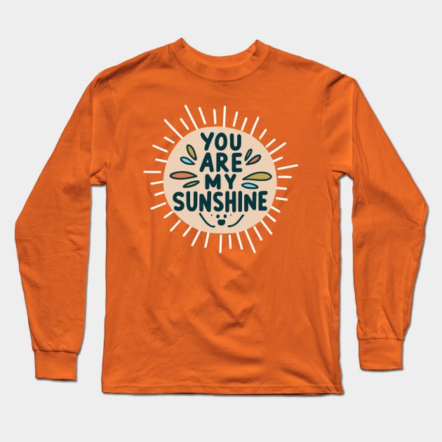 You Are My Sunshine Long Sleeve T-Shirt by Tiberiuss